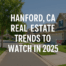 A well-maintained suburban street in Hanford, CA with a “For Sale” sign in front of modern homes, representing real estate market activity in 2025.